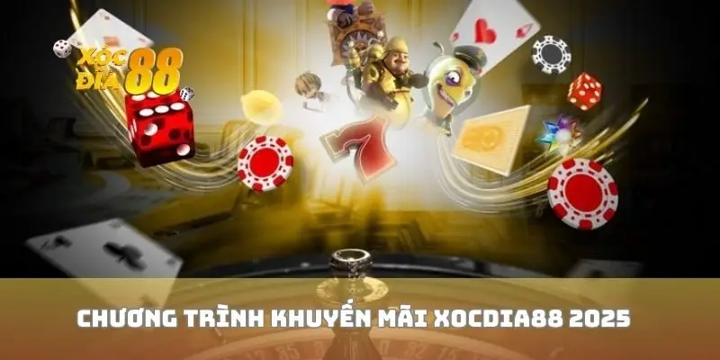 Chương trình khuyến mãi xocdia88 2025