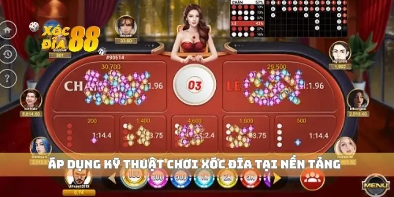 Áp dụng kỹ thuật chơi xóc đĩa tại nền tảng