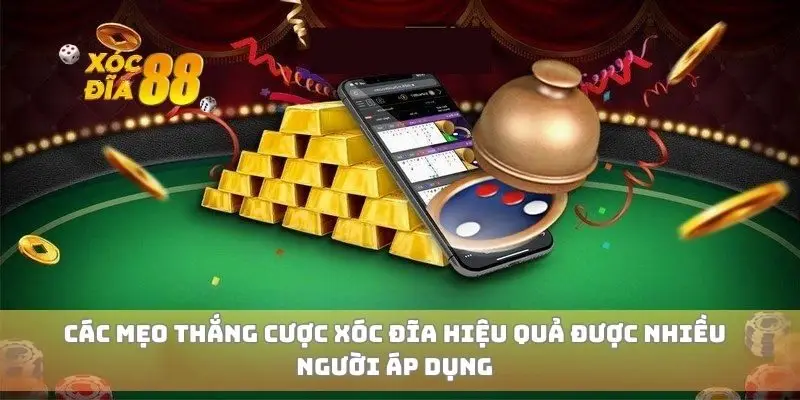 Các mẹo thắng cược xóc đĩa hiệu quả được nhiều người áp dụng