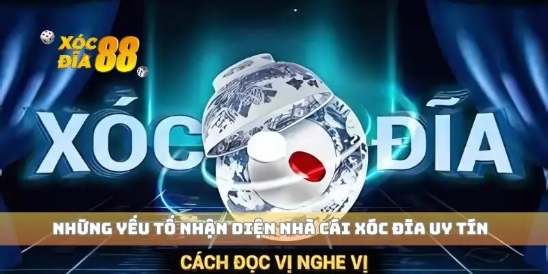 Những yếu tố nhận diện nhà cái xóc đĩa uy tín