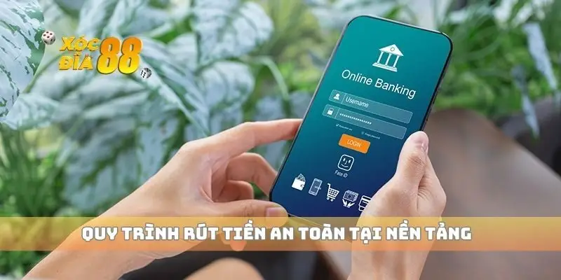 Quy trình rút tiền an toàn tại nền tảng